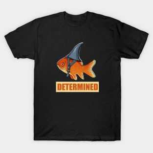 Determined Motivational, Goldfish Shark T-Shirt